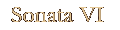 Sonata VI